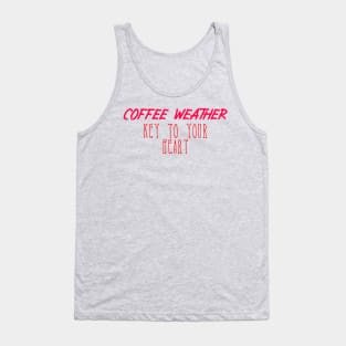 Coffee Weather Valentine Quote Key to Your Heart Tank Top